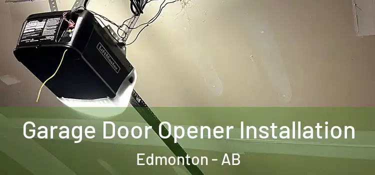  Garage Door Opener Installation Edmonton - AB