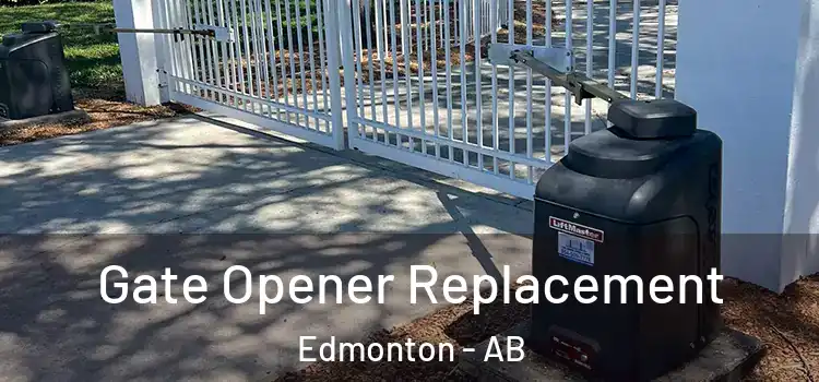 Gate Opener Replacement Edmonton - AB