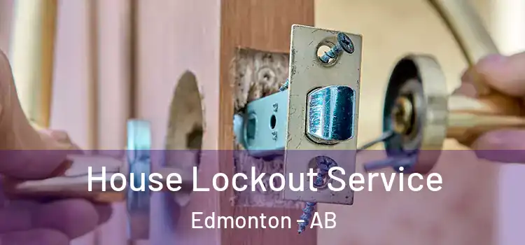 House Lockout Service Edmonton - AB