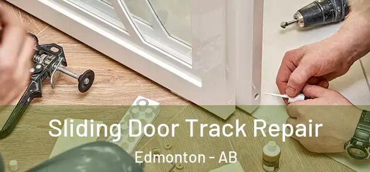 Sliding Door Track Repair Edmonton - AB